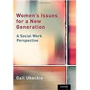 Women's Issues for a New Generation A Social Work Perspective