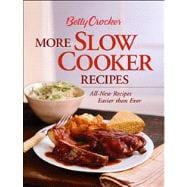 More Slow Cooker Recipes : All-New Receips Easier Than Ever