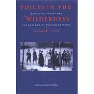 Voices in the Wilderness : Public Discourse and the Paradox of Puritan Rhetoric