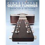 Fingerstyle Guitar Tunings: DADGAD & Beyond Progressive Techniques and Concepts for the Modern Guitarist