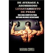 De Average a asombroso levantamiento de pesas/ From average to amazing weightlifting