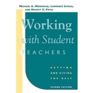 Working with Student Teachers : Getting and Giving the Best