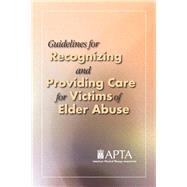 Guidelines for Recognizing and Providing Care for: Victims of Elder Abuse