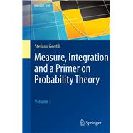 Measure, Integration and a Primer on Probability Theory