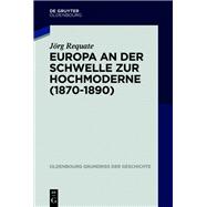 Europa an der Schwelle zur Hochmoderne (1870-1890)
