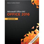 Shelly Cashman Series® Microsoft® Office 365 & Office 2016: Advanced