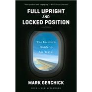Full Upright and Locked Position The Insider's Guide to Air Travel