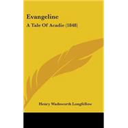 Evangeline : A Tale of Acadie (1848)