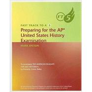 Fast Track to A 5 Preparing for the AP United States History: Test Preparation