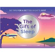 The Gift of Sleep 50 tips for a good night's rest book cover, ISBN 9780857829399
