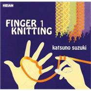 Finger Knitting 1 : Handknit Projects for Kids of All Ages
