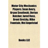 Motor City Mechanics Players : Sean Avery, Bryan Smolinski, Derian Hatcher, Jared Ross, Brent Gretzky, Mike Fountain, Mel Angelstad