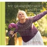 My Grandmother's Knitting Family Stories and Inspired Knits from Top Designers
