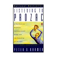 Listening to Prozac : A Psychiatrist Explores Antidepressant Drugs and the Remaking of the Self