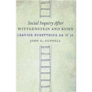 Social Inquiry After Wittgenstein and Kuhn