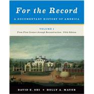 For the Record: A Documentary History of America: From First Contact through Reconstruction (Vol. 1)