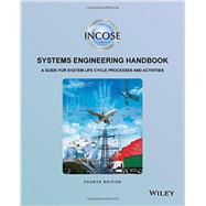 INCOSE Systems Engineering Handbook A Guide for System Life Cycle Processes and Activities
