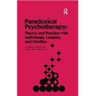 Paradoxical Psychotherapy: Theory & Practice With Individuals Couples & Families