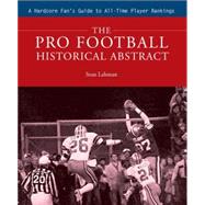 The Pro Football Historical Abstract; A Hardcore Fan's Guide to All-Time Player Rankings