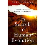 In Search of Human Evolution Field Research in Diverse Environments