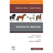 Integrative Medicine, An Issue of Veterinary Clinics of North America: Equine Practice, E-Book