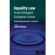 Equality Law in an Enlarged European Union: Understanding the Article 13 Directives