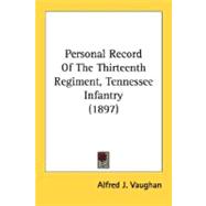 Personal Record Of The Thirteenth Regiment, Tennessee Infantry