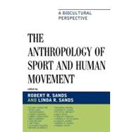 The Anthropology of Sport and Human Movement A Biocultural Perspective