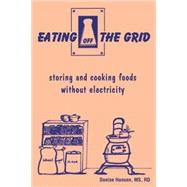 Eating Off the Grid : Storing and Cooking Foods Without Electricity