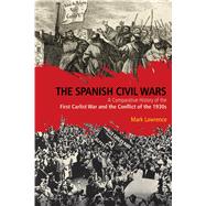 The Spanish Civil Wars A Comparative History of the First Carlist War and the Conflict of the 1930s