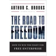 The Road to Freedom How to Win the Fight for Free Enterprise