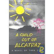 Child Out of Alcatraz : A Novel