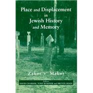 Place and Displacement in Jewish History and Memory Zakor v'Makor