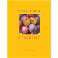 Canal House Cooking Volume No. 4 Farm Markets & Gardens