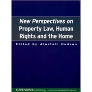New Perspectives on Property Law: Human Rights and the Family Home