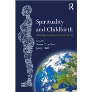 Spirituality and Childbirth: Meaning and Care at the Start of Life