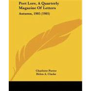 Poet Lore, a Quarterly Magazine of Letters : Autumn, 1905 (1905)