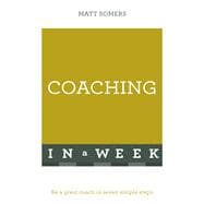Successful Coaching in a Week: Teach Yourself