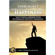 Your Secret Strategies for True Happiness