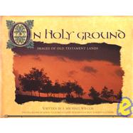 On Holy Ground: Images of Old Testament Lands