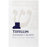 Tefillin: Judaism's Crown