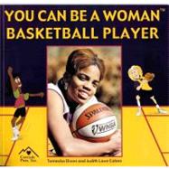 You Can Be a Woman Basketball Player