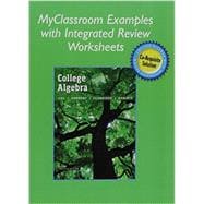 MyClassroom Examples with Integrated Review Worksheets for College Algebra with Integrated Review