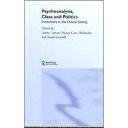 Psychoanalysis, Class and Politics: Encounters in the Clinical Setting