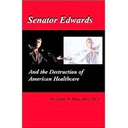 Senator Edwards And the Destruction of American Healthcare