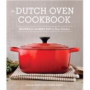 The Dutch Oven Cookbook Recipes for the Best Pot in Your Kitchen (Gifts for Cooks)