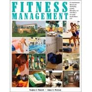 Fitness Management : A Comprehensiive Resource for Developing, Leading, Managing, and Operating a Successful Health/Fitness Club