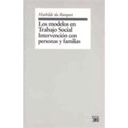 Los modelos en trabajo social / The Models in Social Work: Intervencion con Personas y Familias / Intervention with Persons and Families