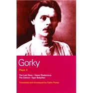 Gorky Plays: 2 The Zykovs; Egor Bulychov; Vassa Zheleznova (The Mother); The Last Ones