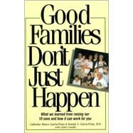 Good Families Don't Just Happen What We Learned from Raising Our 10 Sons and How It Can Work for You